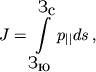 $$J=\int\limits_{\mbox{�}_{\mbox{�}}}^{\mbox{�}_{\mbox{�}}} p_{||} ds\,,$$