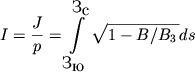 $$I=\frac{J}{p}=\int\limits_{\mbox{�}_{\mbox{�}}}^{\mbox{�}_{\mbox{�}}} \sqrt{1-B/B_3\,} ds$$